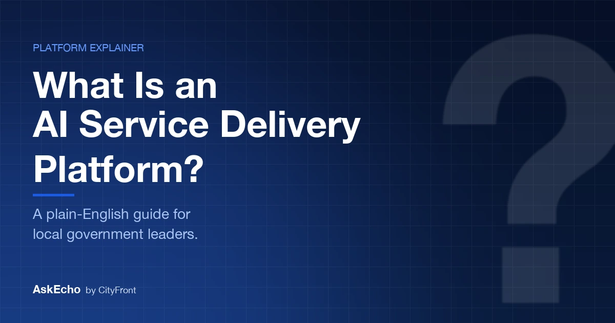 Bold typographic card on CityFront navy reading 'What Is an AI Service Delivery Platform? A plain-English guide for local government leaders.'